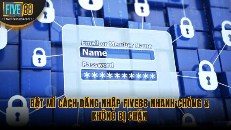 Bật mí cách đăng nhập Five88 nhanh chóng & không bị chặn.