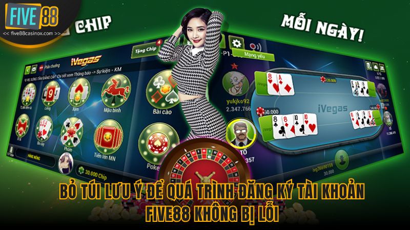 Bỏ túi lưu ý để quá trình đăng ký tài khoản Five88 không bị lỗi.