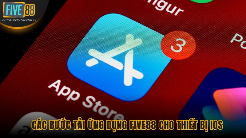 Các bước tải ứng dụng Five88 cho thiết bị iOS