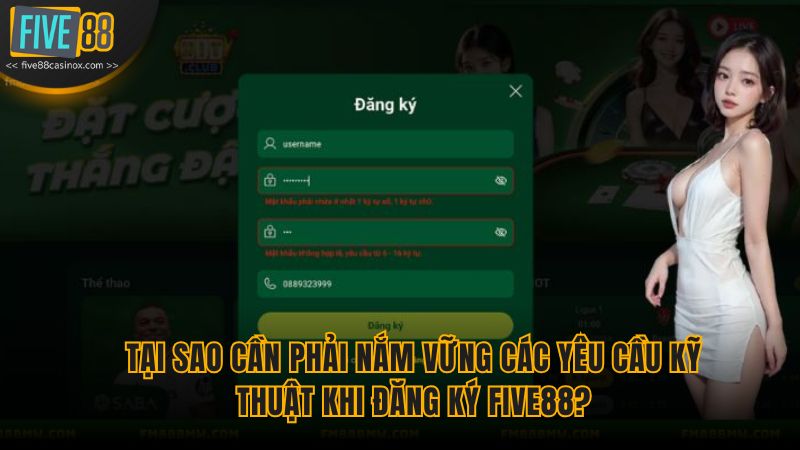 Tại sao cần phải nắm vững các yêu cầu kỹ thuật khi đăng ký Five88?