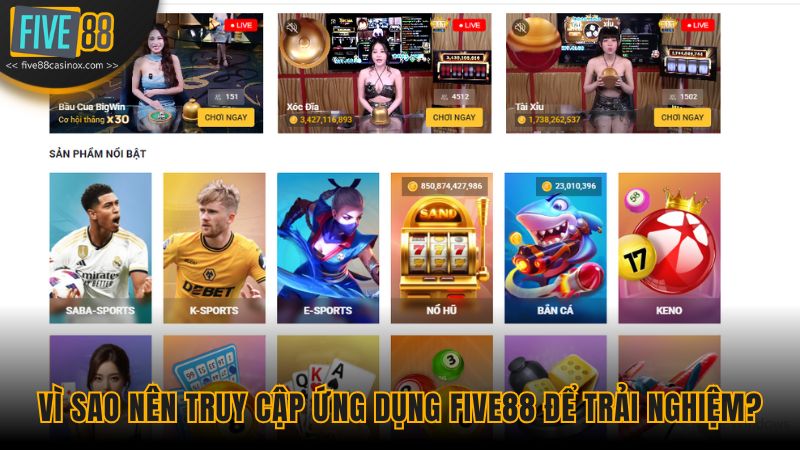 Vì sao nên truy cập ứng dụng Five88 để trải nghiệm?